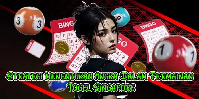 Strategi Menentukan Angka Dalam Permainan Togel Singapore