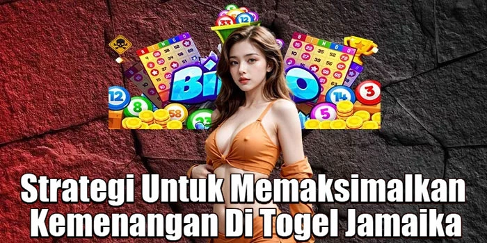 Strategi Untuk Memaksimalkan Kemenangan Di Togel Jamaika
