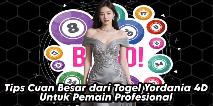 Tips Cuan Besar dari Togel Yordania 4D Untuk Pemain Profesional