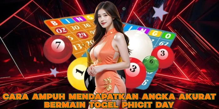Cara Ampuh Mendapatkan Angka Akurat Bermain Togel Phicit Day