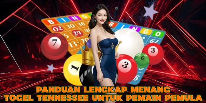 Panduan Lengkap Menang Togel Tennessee Untuk Pemain Pemula