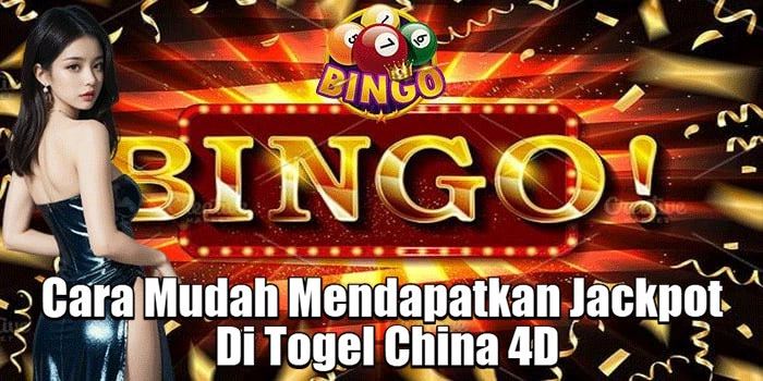 Cara Mudah Mendapatkan Jackpot Di Togel China 4D